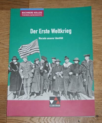 Buchners Kolleg. Themen Geschichte / Der Erste Weltkrieg: Unterrichtswerk für die Oberstufe / Wurzeln unserer Identität (Buchners Kolleg. Themen Geschichte: Unterrichtswerk für die Oberstufe)