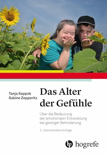 Das Alter der Gefühle: Über die Bedeutung der emotionalen Entwicklung bei geistiger Behinderung