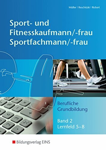 Sport- und Fitnesskaufmann & Sportfachfrau/Sportfachmann: Berufliche Grund- und Fachbildung / Berufliche Grundbildung: Lernfelder 5-8: Schülerband 2