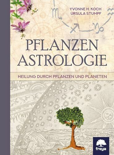 Pflanzenastrologie: Heilung durch Pflanzen und Planeten