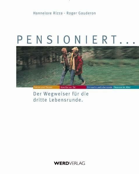 Pensioniert ...: Der Wegweiser für die dritte Lebensrunde