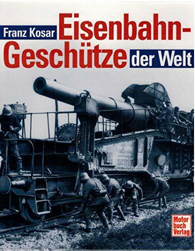 Eisenbahngeschütze der Welt