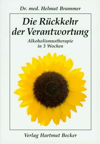 Die Rückkehr der Verantwortung: Alkoholismustherapie in 3 Wochen (Gesundheit und Medizin)