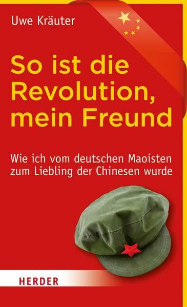 So ist die Revolution, mein Freund: Wie ich vom deutschen Maoisten zum Liebling der Chinesen wurde