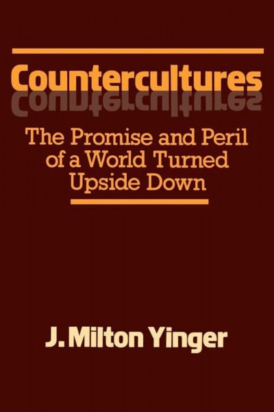 Countercultures: The Promise and Peril of a World Turned Upside Down