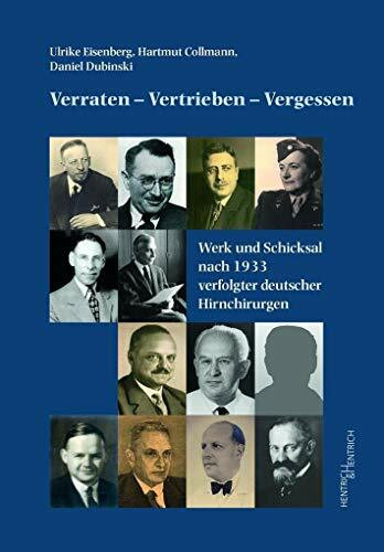 Verraten – Vertrieben – Vergessen: Werk und Schicksal nach 1933 verfolgter deutscher Hirnchirurgen