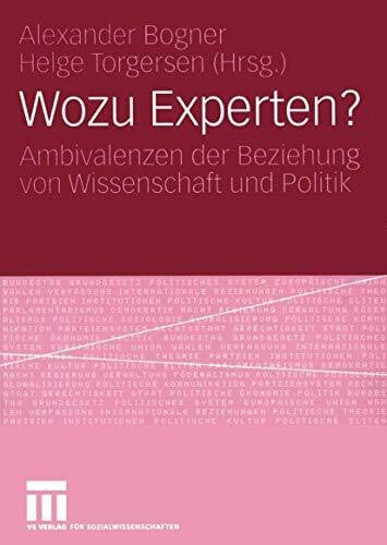 Wozu Experten?: Ambivalenzen der Beziehung von Wissenschaft und Politik