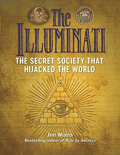 The Illuminati: The Secret Society That Hijacked the World (The Real Unexplained! Collection)
