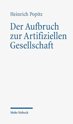 Der Aufbruch zur Artifiziellen Gesellschaft: Zur Anthropologie der Technik