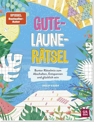 Gute-Laune-Rätsel: Bunter Rätselmix zum Abschalten, Entspannen und Glücklich sein | Gehirnjogging, Logikrätsel und IQ-Rätsel für Erwachsene