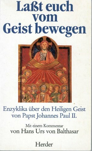 Laßt Euch vom Geist bewegen. Enzyklika über den Heiligen Geist