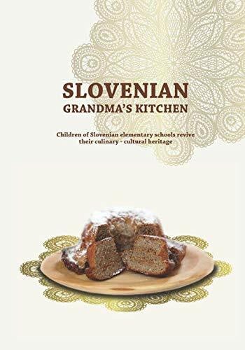 Slovenian Grandma's Kitchen: Children of Slovenian elementary schools revive their culinary - cultural heritage