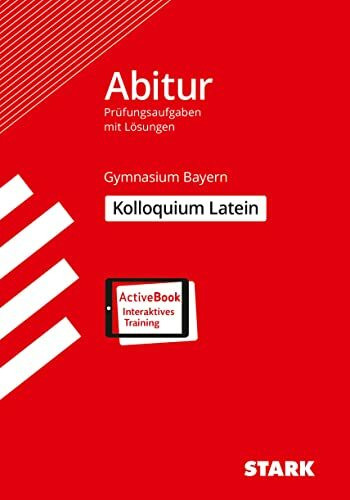 STARK Kolloquiumsprüfung Bayern - Latein: Ausgabe mit Online-Content + ActiveBook (Abitur-Prüfungen)