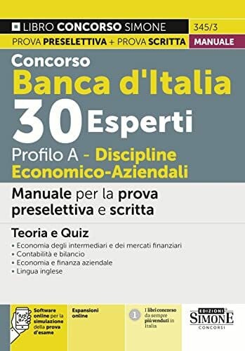 Concorso Banca d'Italia 30 Esperti Profilo A Discipline Economico-aziendali - Manuale per la prova preselettiva e scritta - Teoria e Quiz (Il libro concorso)