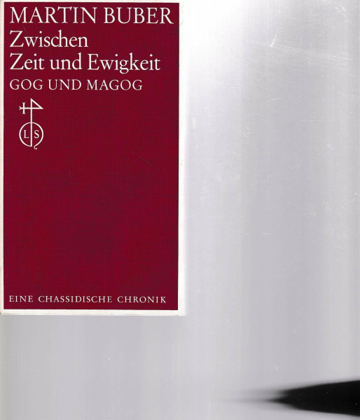 Zwischen Zeit und Ewigkeit. Gog und Magog. Eine Chronik.