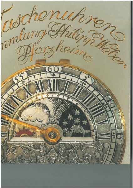 Taschenuhren. Sammlung Philipp Weber, Pforzheim