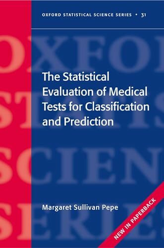 The Statistical Evaluation of Medical Tests for Classification and Prediction (Oxford Statistical Science Series)