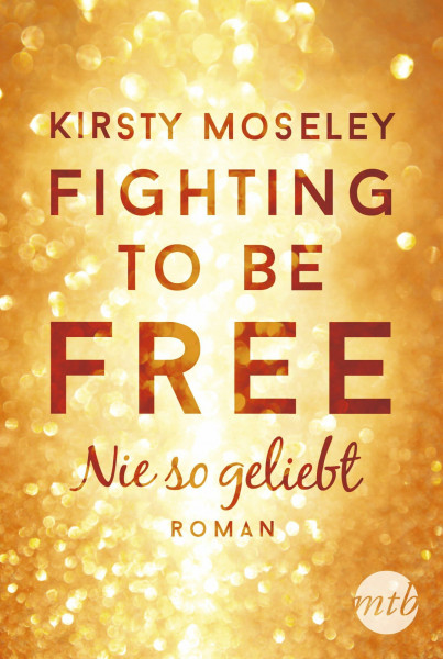Fighting to Be Free - Nie so geliebt: Roman
