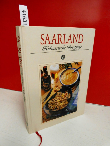 Saarland - Kulinarische Streifzüge: Mit 78 Rezepten