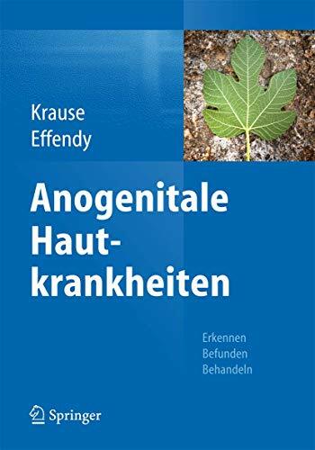 Anogenitale Hautkrankheiten: Erkennen, Befunden, Behandeln Anogenitale Hautkrankheiten: Erkennen, Befunden, Behandeln