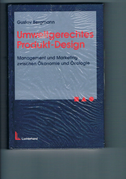 Umweltgerechtes Produkt-Design: Management und Marketing zwischen Ökologie und Ökonomie