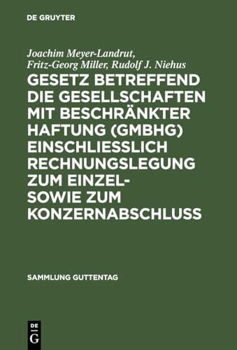 Gesetz betreffend die Gesellschaften mit beschränkter Haftung (GmbHG) einschließlich Rechnungslegung zum Einzel- sowie zum Konzernabschluss: Kommentar (Sammlung Guttentag)