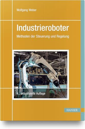 Industrieroboter: Methoden der Steuerung und Regelung