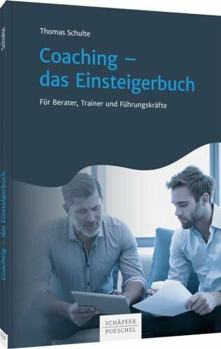 Coaching - das Einsteigerbuch: Für Berater, Trainer und Führungskräfte