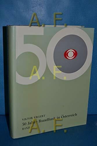 50 Jahre Rundfunk in Österreich. Band I: 1924-1945