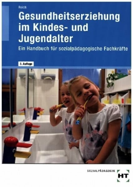 Gesundheitserziehung im Kindes- und Jugendalter: Ein Handbuch für sozialpädagogische Fachkräfte