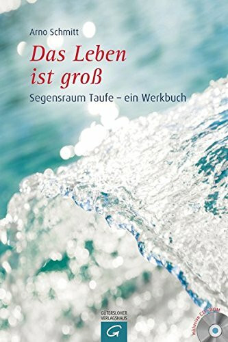 Das Leben ist groß: Segensraum Taufe - ein Werkbuch. Mit CD-ROM