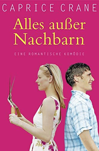 Alles außer Nachbarn: Eine romantische Komödie