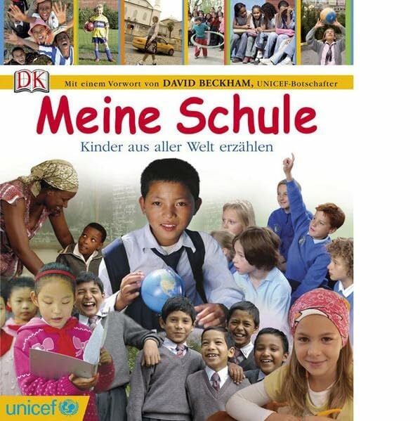 Meine Schule: Kinder aus aller Welt erzählen: Kinder aus aller Welt erzählen. Vorw. v. David Beckham
