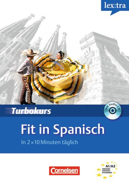 Lextra - Spanisch - Turbokurs: A1-A2 - Fit in Spanisch: In 2 x 10 Minuten täglich. Selbstlernbuch mi