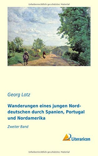 Wanderungen eines jungen Norddeutschen durch Spanien, Portugal und Nordamerika