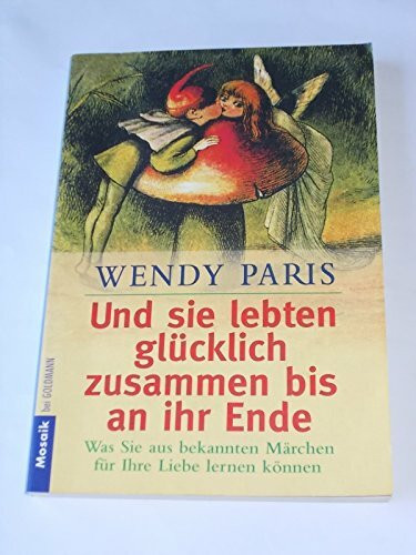 Und sie lebten glücklich zusammen bis an ihr Ende. Was Sie aus bekannten Märchen für Ihre Liebe lernen können