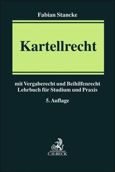 Kartellrecht: mit Vergaberecht und Beihilfenrecht. Lehrbuch für Studium und Praxis