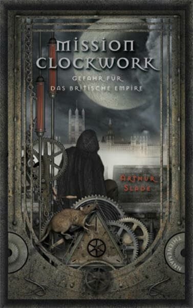 Mission Clockwork, Band 1: Mission Clockwork, Gefahr für das britische Empire: Steampunk-Agententhriller