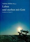 Leben und sterben mit Gott: Gedanken zu Psalm 23