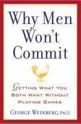Why Men Won't Commit: Getting What You Both Want Without Playing Games