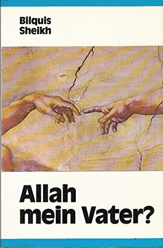 Allah - mein Vater?. Mein Weg vom Koran zur Bibel