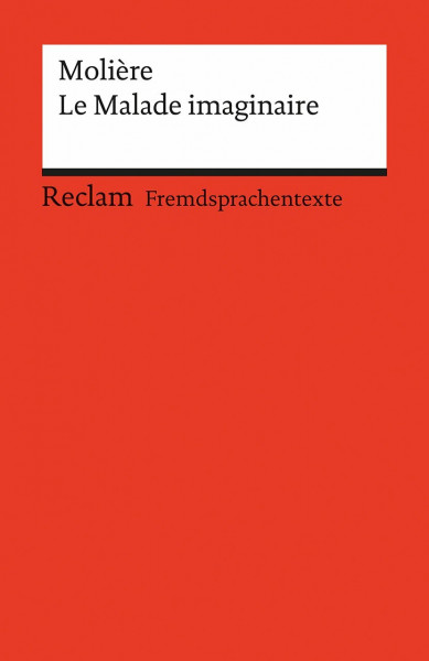 Le Malade imaginaire: Comédie en trois actes. Französischer Text mit deutschen Worterklärungen (Reclams Universal-Bibliothek)
