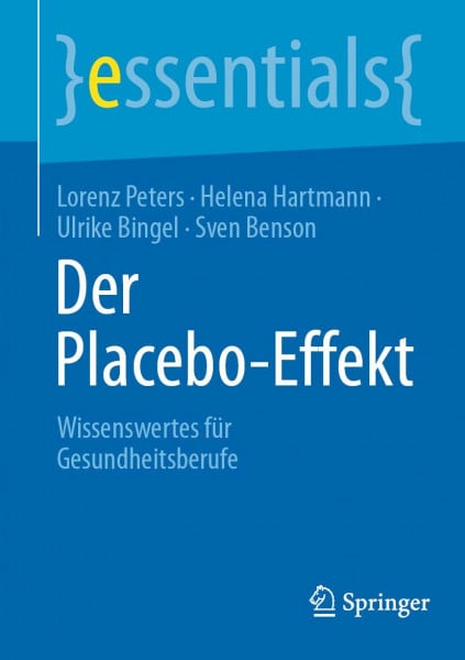Der Placebo-Effekt: Wissenswertes für Gesundheitsberufe (essentials)