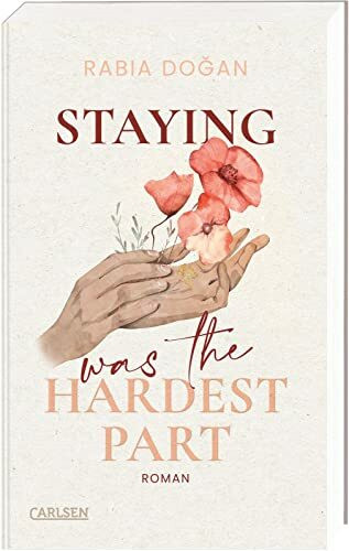 Staying Was The Hardest Part (Hardest Part 1): Intensive Slow Burn Romance über tiefe Gefühle und Selbstfindung