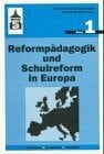Reformpädagogik und Schulreform in Europa, in 2 Bdn., Bd.1, Historisch-systematische Grundlagen (Reformpädagogik und Schulreform in Europa. Grundlagen, Geschichte, Aktualität)