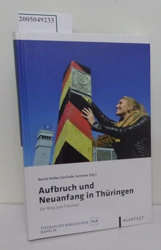 Aufbruch und Neuanfang in Thüringen: Der Weg zum Freistaat (Thüringen Bibliothek) Aufbruch und Neuanfang in Thüringen: Der Weg zum Freistaat (Thüringen Bibliothek)