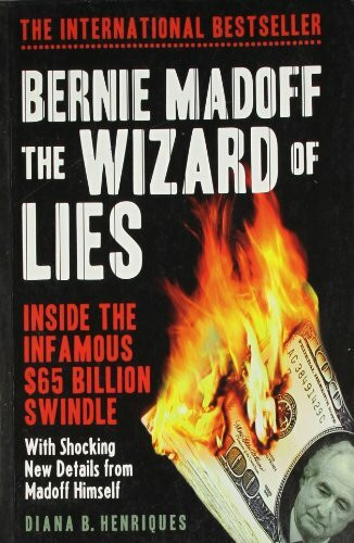 Bernie Madoff, The Wizard of Lies: Inside The Infamous $65 Billion Swindle