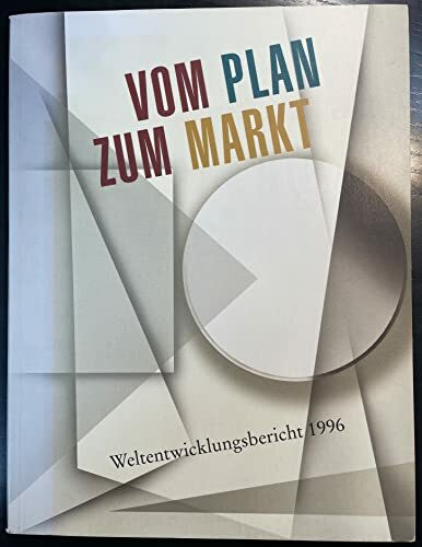 Weltentwicklungsbericht 1996: Vom Plan Zum Markt