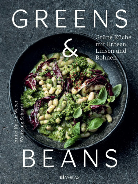 Greens & Beans: Grüne Küche mit Erbsen, Linsen und Bohnen. Hülsenfrüchte-Kochbuch mit veganen und vegetarischen Gerichten. Alltagstaugliche Rezepte von Erbsensuppe bis Auberginen-Kichererbsen-Curry