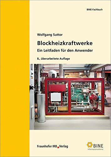 Blockheizkraftwerke: Ein Leitfaden für den Anwender. (BINE-Fachbuch)